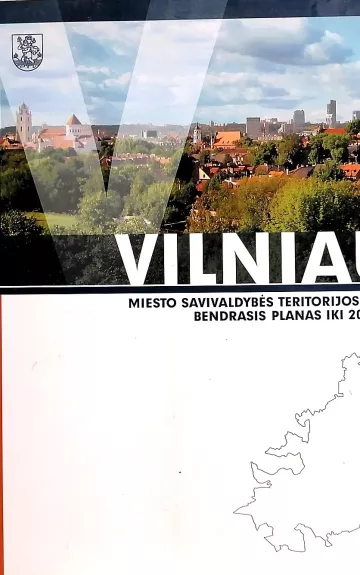 Vilniaus miesto savivaldybės teritorijos bendrasis planas iki 2015 metų - Autorių Kolektyvas, knyga