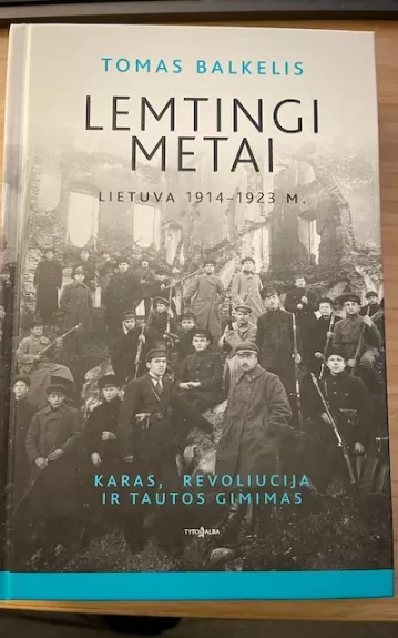Lemtingi metai. Lietuva 1914-1923 m.