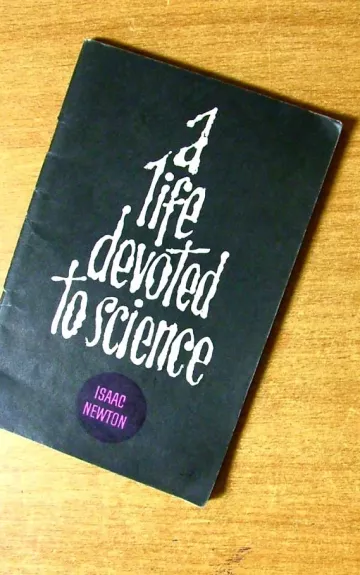 A life devoted to science Isaac Newton - Autorių Kolektyvas, knyga