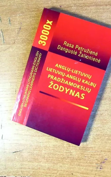 ANGLŲ-LIETUVIŲ LIETUVIŲ-ANGLŲ KALBŲ PRADŽIAMOKSLIS ŽODYNAS