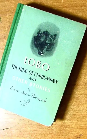 Lobo The King of Currumpaw and other Stories