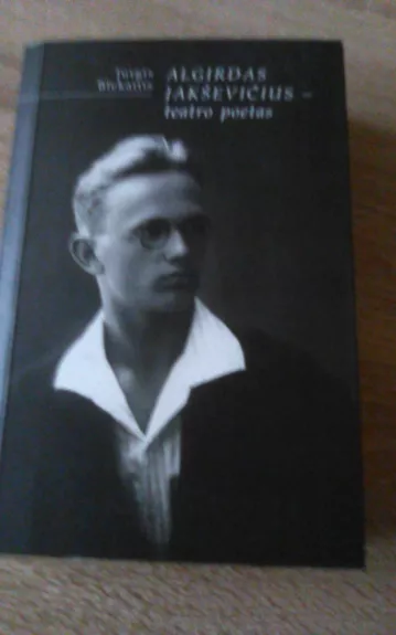 Algirdas Jakševičius-teatro poetas