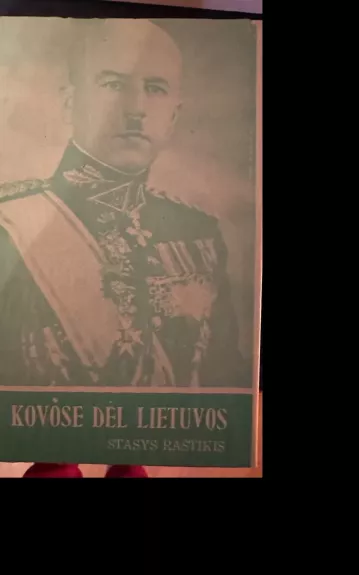 Kovose dėl Lietuvos (I tomas) - Stasys Raštikis, knyga