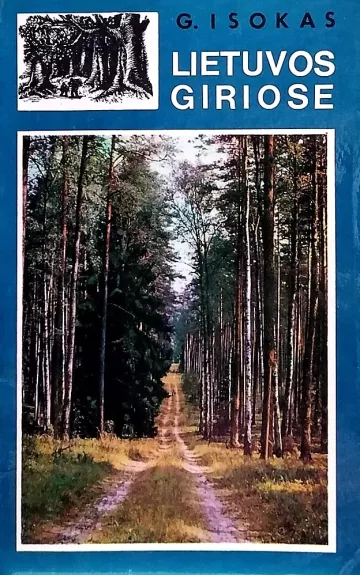 Lietuvos giriose - Gediminas Isokas, knyga 1