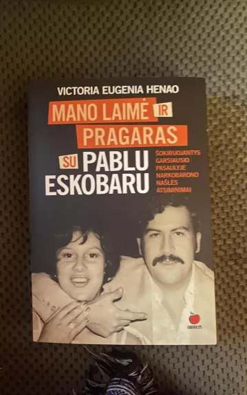 Mano laimė ir pragaras su Pablo Eskobaru - Victoria Eugenia Henao, knyga
