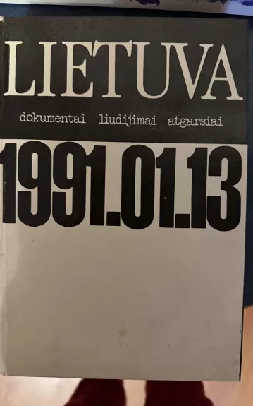 Lietuva 1991.01.13: dokumentai liudijimai ir atgarsiai