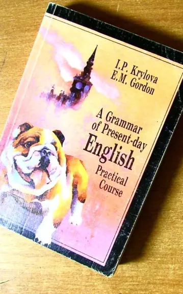 A Grammar of Present-day English - E. M. Gordon, Krylova I. P., knyga