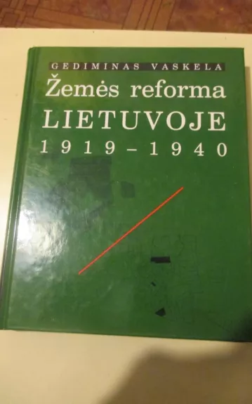 Žemės reforma Lietuvoje 1919-1940 - Gediminas Vaskela, knyga 1