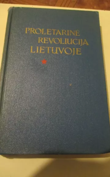 Proletarinė revoliucija Lietuvoje - Autorių Kolektyvas, knyga 1