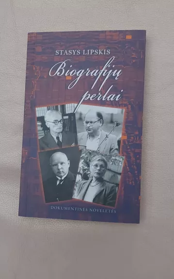 Biografijų perlai.Dokumentinės noveletės.
