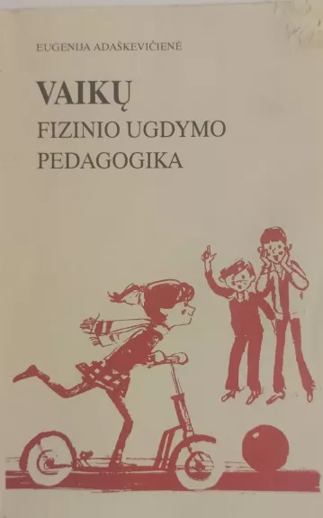 Vaikų fizinio ugdymo pedagogika - Eugenija Adaškevičienė, knyga