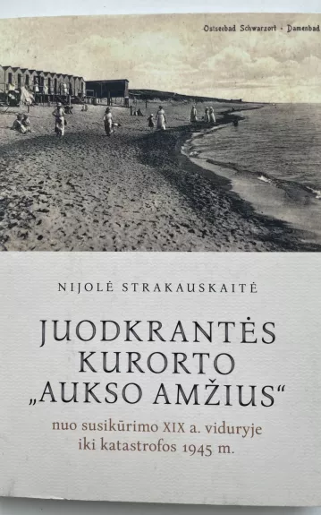 Juodkrantės kurorto " Aukso amžius" - Nijolė Strakauskaitė, knyga