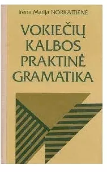 vokiečių kalbos praktinė gramatika - Autorių Kolektyvas, knyga