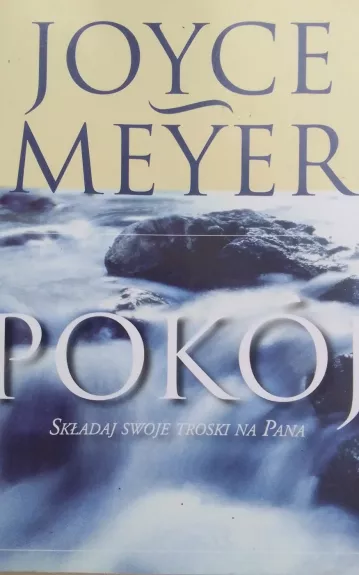 Pokój. Składaj swoje troski na Pana - Joyce Meyer, knyga 1