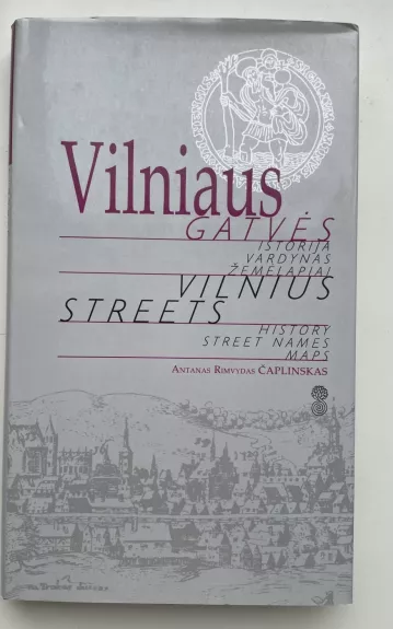 Vilniaus gatvės: istorija, vardynas, žemėlapiai