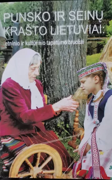 Punsko ir Seinų krašto lietuviai: etninio ir kultūrinio tapatumo bruožai
