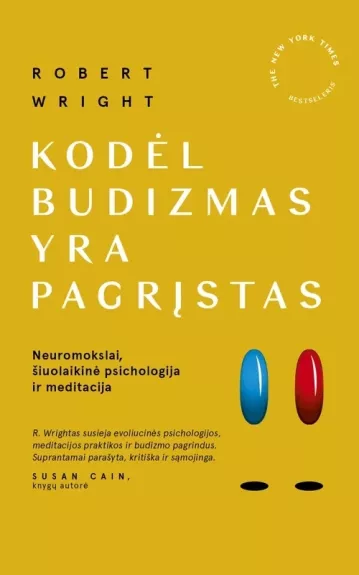 Kodėl budizmas yra pagrįstas: neuromokslai, šiuolaikinė psichologija ir meditacija - Robert Wright, knyga