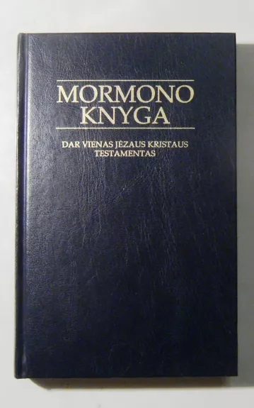 Mormono knyga. Dar vienas Jėzaus Kristaus testamentas - Autorių Kolektyvas, knyga 1