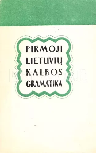 Pirmoji lietuvių kalbos gramatika 1653 metai - Autorių Kolektyvas, knyga