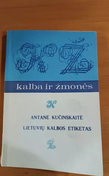 Lietuvių kalbos etiketas - Antanė Kučinskaitė, knyga