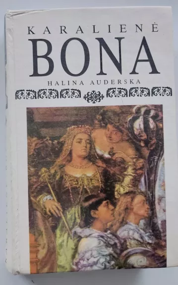 Karalienė Bona - Helena Auderska, knyga 1