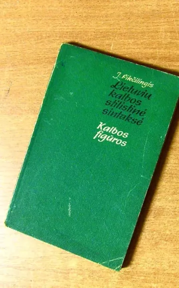 Lietuvių kalbos stilistinė sintaksė. Kalbos figūros.