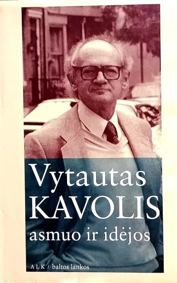 Vytautas Kavolis: asmuo ir idėjos