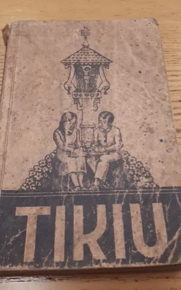 Tikiu (Tikybos vadovėlis IV pradžios mokyklos skyriui)