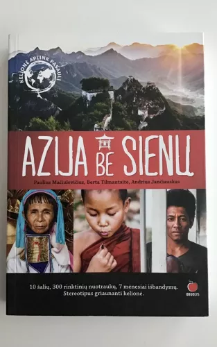AZIJA BE SIENŲ. 10 šalių, 300 rinktinių nuotraukų, 7 mėnesiai išbandymų - Autorių Kolektyvas, knyga