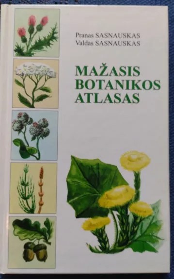 Mažasis botanikos atlasas - Valdas Sasnauskas, knyga