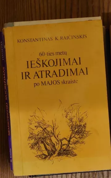 60-IES METŲ ieškojimai ir atradimai po Majos skraiste - Kaonstantinas Raičinskis, knyga