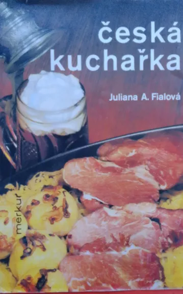 Česká kuchařka - Juliana A. Fialová, knyga 1