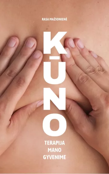 Kūno terapija mano gyvenime - Rasa Mažionienė, knyga