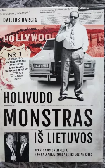 Holivudo monstras iš Lietuvos: kruvinasis greitkelis nuo Kalvarijų turgaus iki Los Andželo - Dailius Dargis, knyga