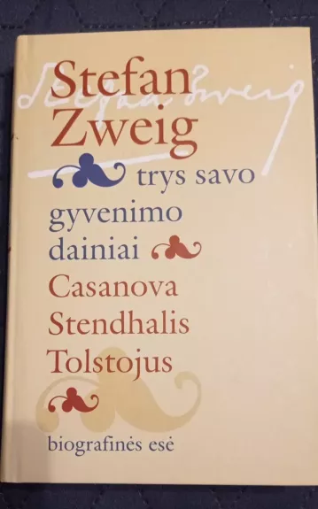 Trys savo gyvenimo dainiai. Casanova, Stendalis, Tolstojus