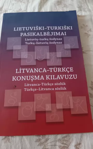 Lietuviški-turkiški pasikalbėjimai. Lietuvių-turkų žodynas. Turkų-lietuvių žodynas - Autorių Kolektyvas, knyga