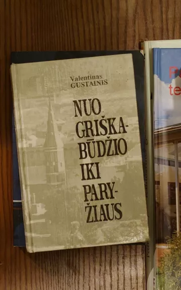 Nuo Griškabudžio iki Paryžiaus - V. Gustainis, knyga