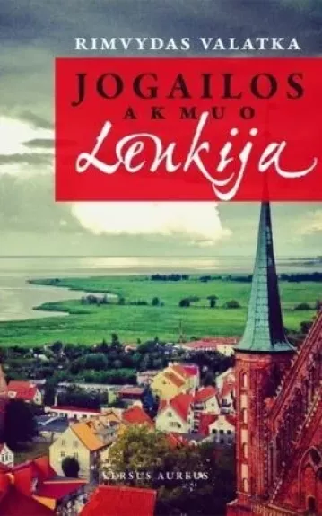 Jogailos akmuo Lenkija - Rimvydas Valatka, knyga