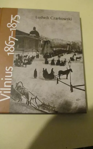 Vilnius 1867-1875: atsiminimai
