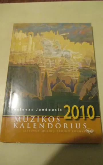 Muzikos kalendorius 2010 - Vaclovas Juodpusis, knyga 1