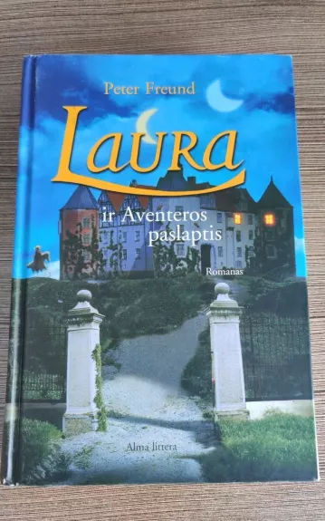 Laura ir Aventeros paslaptis - Peter Freund, knyga 1
