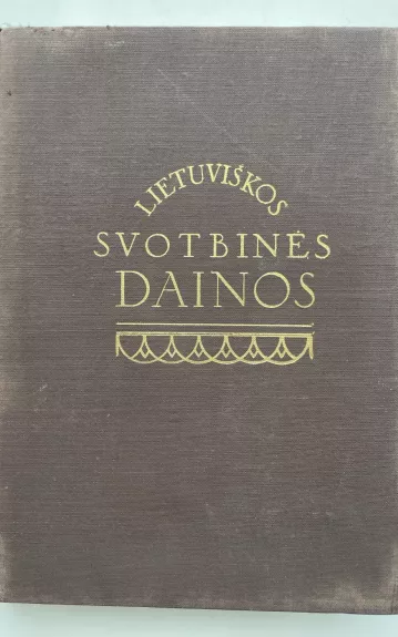 Lietuviškos svotbinės dainos - Antanas Juška, knyga