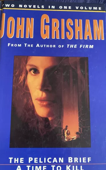 THE PELICAN BRIEF A TIME TO KILL - John Grisham, knyga