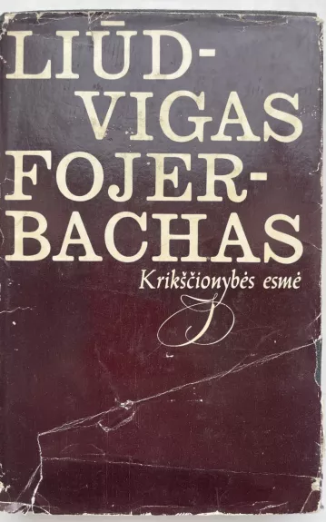 Liūdvigas Fojer-Bachas Krikščionybės esmė - Liūdvigas Fojerbachas, knyga