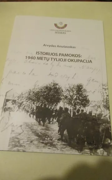 Istorijos pamokos: 1940 metų tylioji okupacija - Arvydas Anušauskas, knyga 1