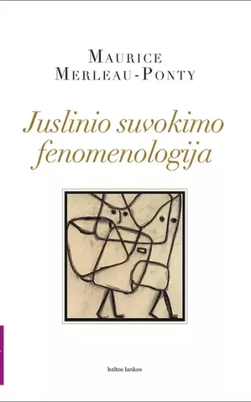Juslinio suvokimo fenomenologija - Maurice Merleau-Ponty, knyga