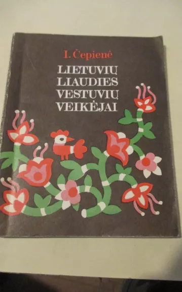 Lietuvių liaudies vestuvių veikėjai - I. Čepienė, knyga 1