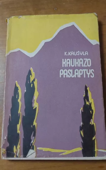 Kaukazo paslaptys - K. Kaušyla, knyga