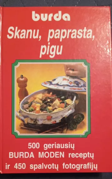 Skanu, paprasta, pigu: 500 geriausių Burda Moden receptų ir 450 spalvotų fotografijų - Autorių Kolektyvas, knyga