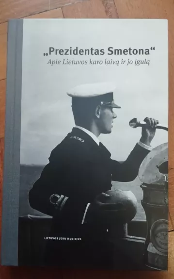 Prezidentas Smetona. Apie Lietuvos karo laivą ir jo įgūlą